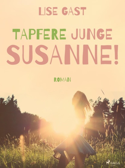 Lise Gast - Tapfere junge Susanne!