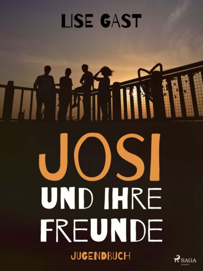 Lise Gast - Josi und ihre Freunde