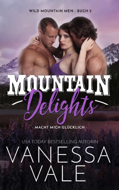 Vanessa Vale - Mountain Delights: macht mich glücklich
