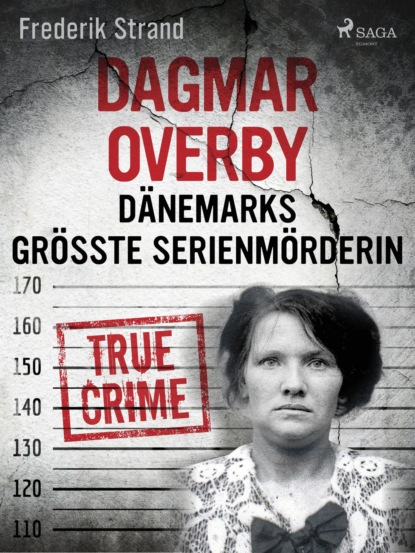 Dagmar Overby: Dänemarks größte Serienmörderin (Frederik Strand). 