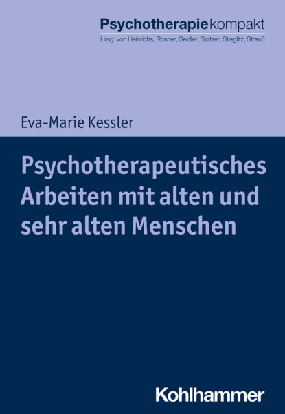 Eva-Marie Kessler - Psychotherapeutisches Arbeiten mit alten und sehr alten Menschen