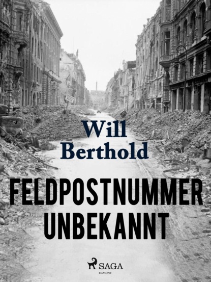 Feldpostnummer unbekannt (Will Berthold). 