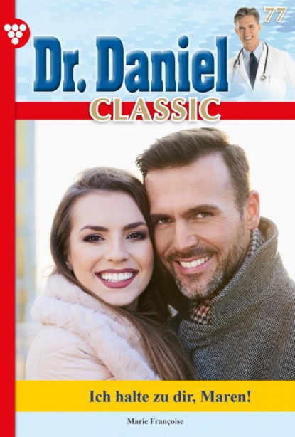 Marie Francoise - Dr. Daniel Classic 77 – Arztroman