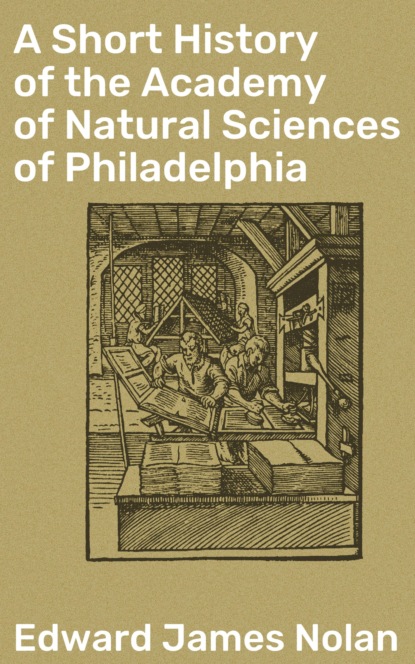 

A Short History of the Academy of Natural Sciences of Philadelphia