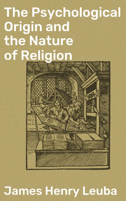 

The Psychological Origin and the Nature of Religion