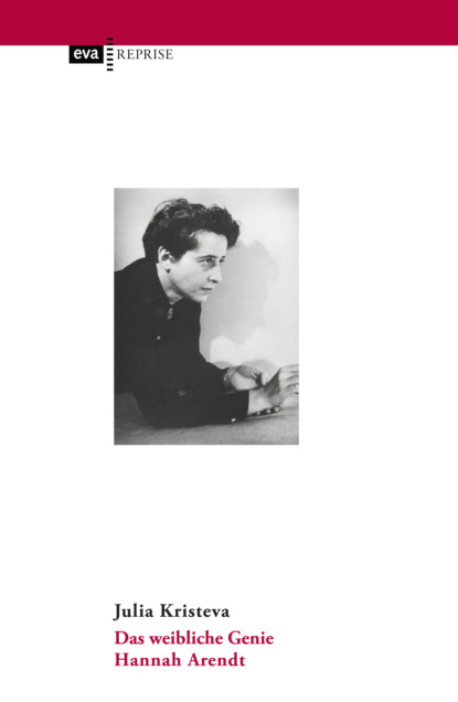 Das weibliche Genie. Hannah Arendt (Julia  Kristeva). 