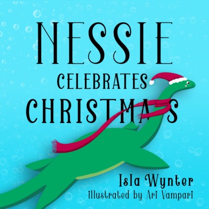 Isla Wynter - Nessie Celebrates Christmas