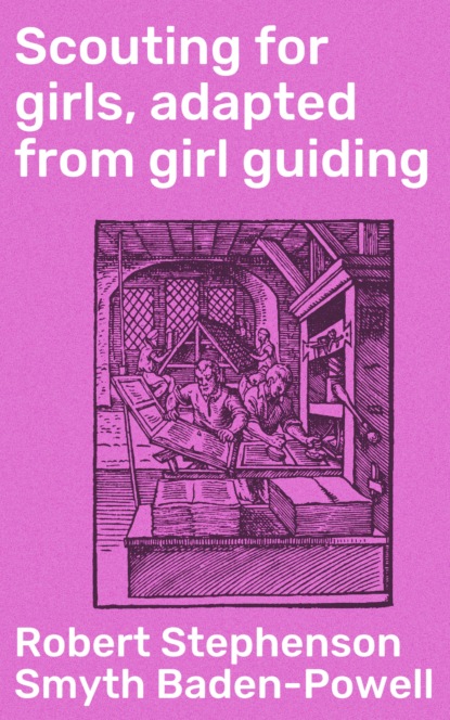 

Scouting for girls, adapted from girl guiding