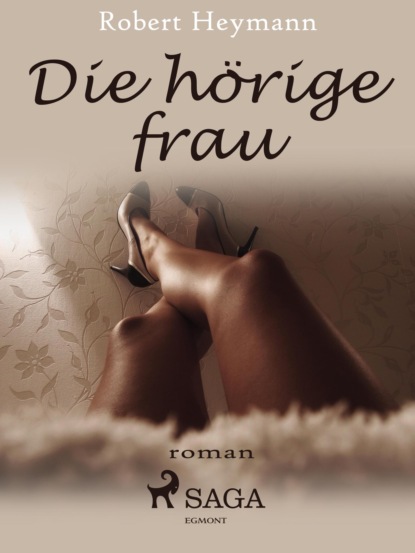 Robert Heymann - Die hörige Frau