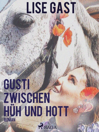 Lise Gast - Gusti zwischen Hüh und Hott