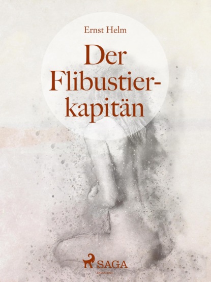 Der Flibustierkapitän (Ernst Helm). 