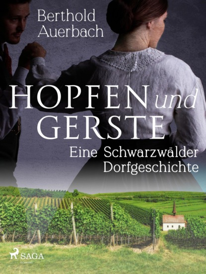 Auerbach Berthold - Hopfen und Gerste. Eine Schwarzwälder Dorfgeschichte