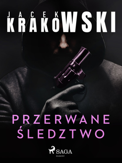 Jacek Krakowski - Przerwane śledztwo