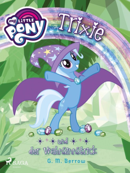 G.M. Berrow - My Little Pony - Trixie und der Wahnsinnstrick