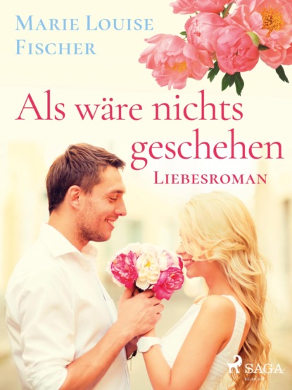 Als wäre nichts geschehen - Liebesroman (Marie Louise Fischer). 