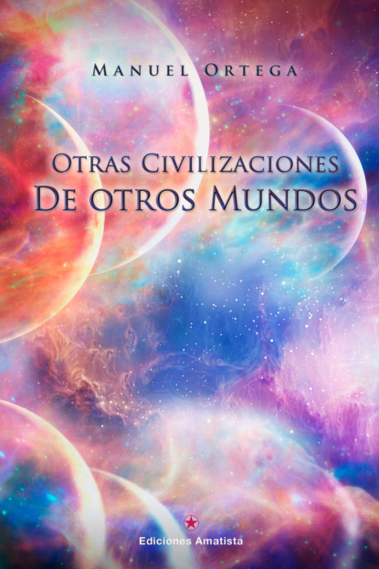 Manuel Ortega - Otras civilizaciones de otros mundos