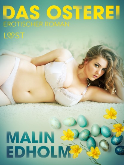 Malin Edholm - Das Osterei: Erotischer Roman