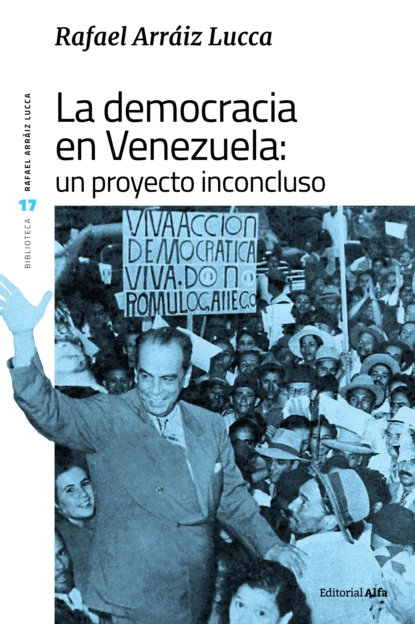 Обложка книги La democracia en Venezuela: un proyecto inconcluso, Rafael Arráiz Lucca