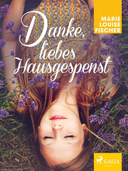 Marie Louise Fischer - Danke, liebes Hausgespenst