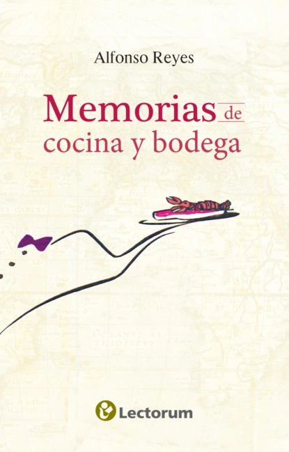 Обложка книги Memorias de cocina y bodega, Alfonso Reyes