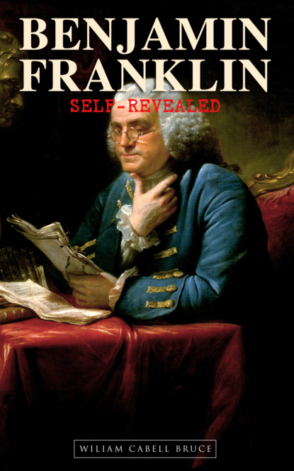 Wiliam Cabell Bruce - Benjamin Franklin, Self-Revealed