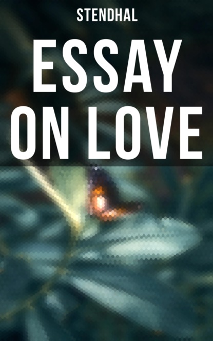 Stendhal - Essay on Love