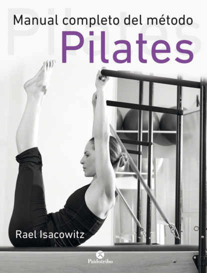 Rael Isacowitz - Manual completo del método pilates