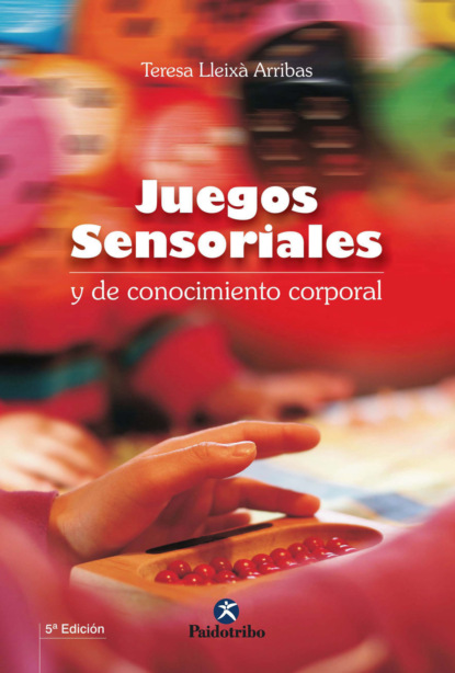 Teresa Lleixà Arribas - Juegos sensoriales y de conocimiento corporal