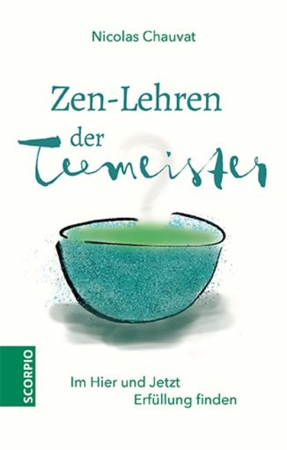 Nicolas Chauvat - Zen-Lehren der Teemeister