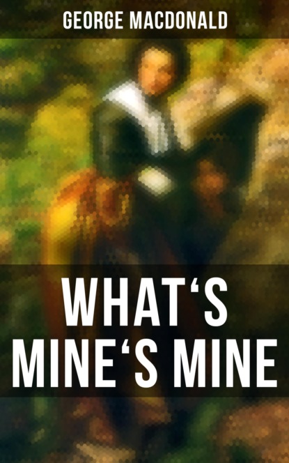 George MacDonald - What's Mine's Mine