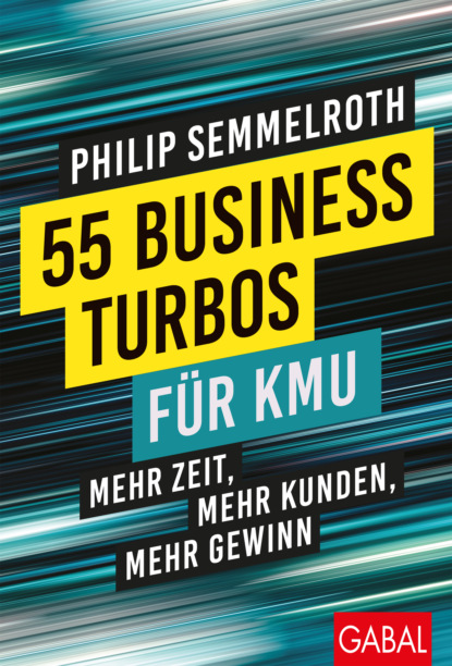 Philip Semmelroth - 55 Business-Turbos für KMU