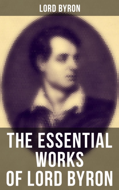 Lord  Byron - The Essential Works of Lord Byron