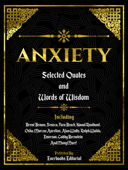 Everbooks Editorial - Anxiety: Selected Quotes And Words Of Wisdom