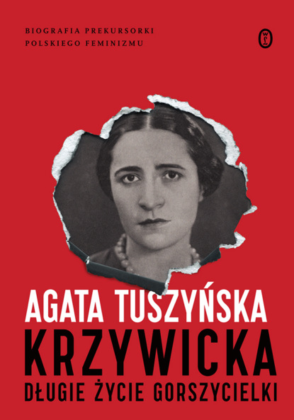 Agata Tuszynska - Krzywicka. Długie życie gorszycielki