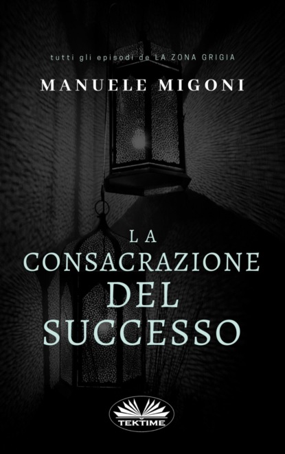 Manuele Migoni - La Consacrazione Del Successo