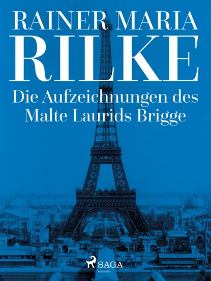 Rainer Maria Rilke - Die Aufzeichnungen des Malte Laurids Brigge