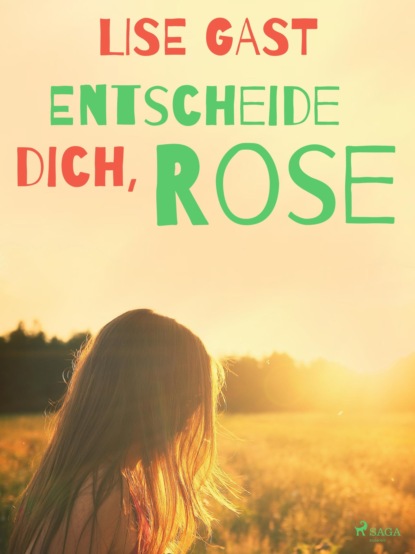 Lise Gast - Entscheide dich, Rose