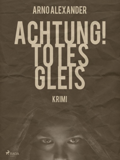 Achtung! Totes Gleis (Arno Alexander). 