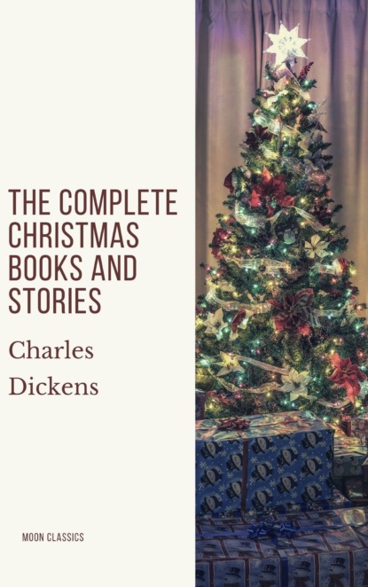 Charles Dickens - The Complete Christmas Books and Stories