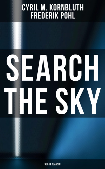 Cyril M. Kornbluth - Search the Sky (Sci-Fi Classic)