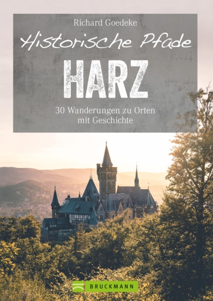 Richard Goedeke - Historische Pfade Harz