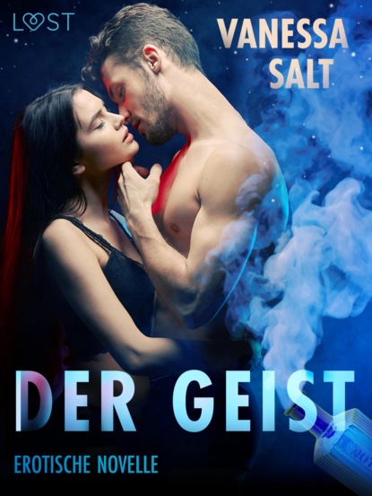 Vanessa Salt - Der Geist: Erotische Novelle