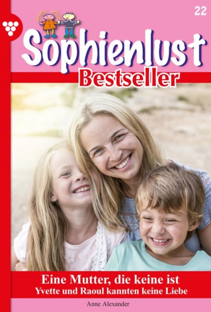 Anne Alexander - Sophienlust Bestseller 22 – Familienroman