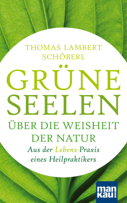 

Grüne Seelen. Über die Weisheit der Natur