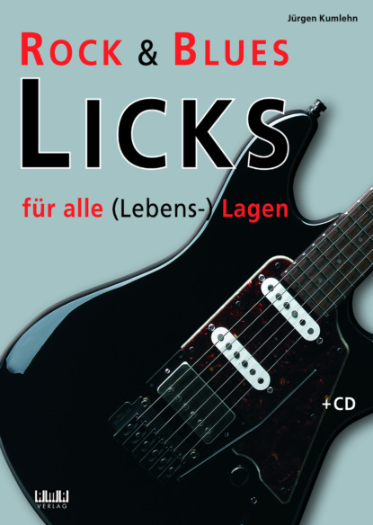 Jürgen Kumlehn - Rock & Blues Licks für alle (Lebens-) Lagen