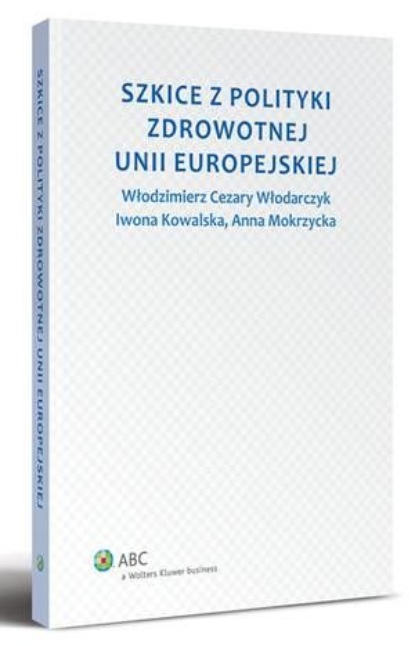 

Szkice z polityki zdrowotnej Unii Europejskiej