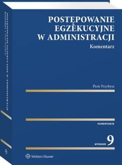 

Postępowanie egzekucyjne w administracji. Komentarz