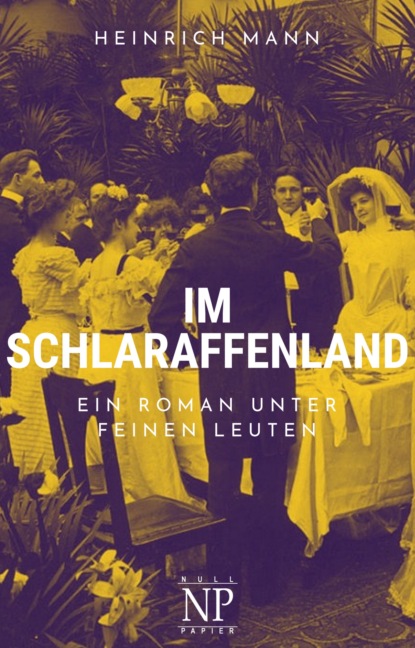 Heinrich Mann - Im Schlaraffenland