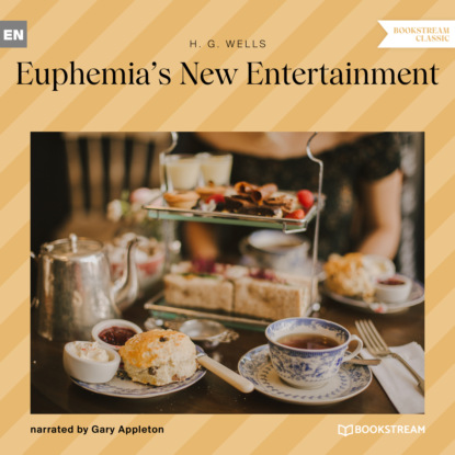 H. G. Wells - Euphemia's New Entertainment (Unabridged)