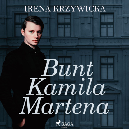 Irena Krzywicka - Bunt Kamila Martena